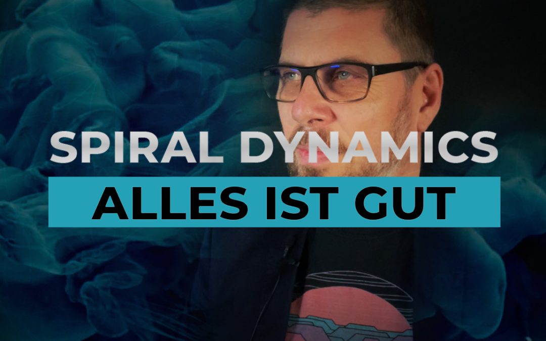 Alles ist gut – Spiral Dynamics – Meme Türkis